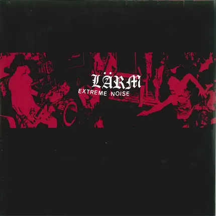 Lärm - Extreme Noise (Complete Campaign For Musical Destruction)