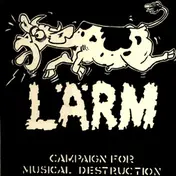 LARM - Campaign For Musical Destruction / No Security