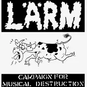 LARM - Campaign For Musical Destruction