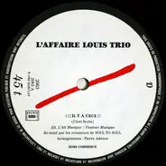 L'Affaire Louis Trio - Il Y A Ceux