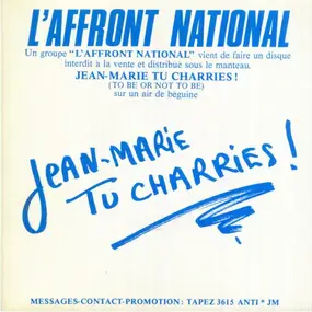 L'Affront National - Jean Marie Tu Charries ! (To Be Or Not To Be)