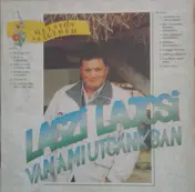 Lagzi Lajcsi - Lagzi Lajcsi Van A Mi Utcánkban