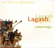 CD - Lagash - Unterwegs ... (Neue Musik Aus Mesopotamien)