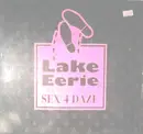 12'' - Lake Eerie - Sex 4 Daze (I Want It, You Can Get It)