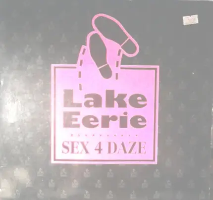 Lake Eerie - Sex 4 Daze (I Want It, You Can Get It)