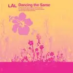 L.A.L. - Dancing The Same