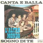 L'Altro Mondo - Canta E Balla / Sogno Di Te