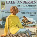 7inch Vinyl Single - Lale Andersen - Der Weg Zum Hafen / Alle Fahren Sie Hinaus