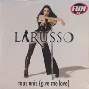 Larusso - Tous Unis (Give Me Love)