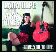 Lara Hope And The Ark-Tones - Love You To Life