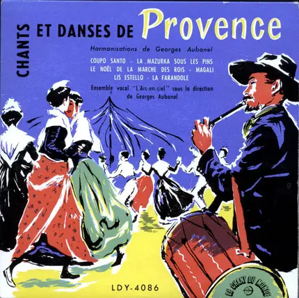 L'Arc-En-Ciel Sous La Direction De Georges Aubanel - Chants Et Danses De Provence