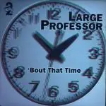 Large Professor - 'Bout That Time