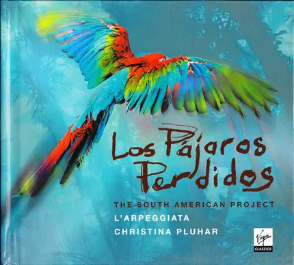 L'Arpeggiata , Christina Pluhar - Los Pájaros Perdidos (The South American Project)