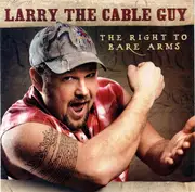 CD - Larry The Cable Guy - The Right To Bare Arms