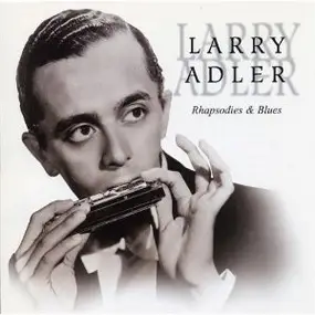 Larry Adler - Rhapsodies & Blues