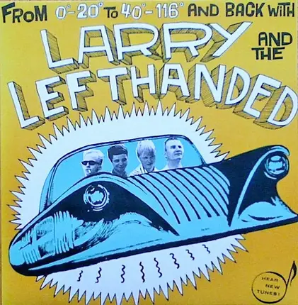 Larry And The Lefthanded - From 0˚-20˚ To 40˚-116˚ And Back With