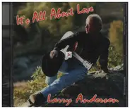 Larry Anderson - It´s All About Love