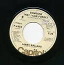 7inch Vinyl Single - Larry Ballard - Someone That I Can Forget