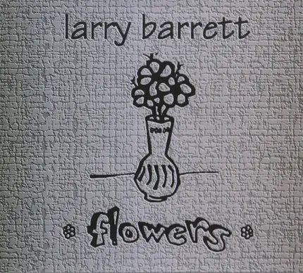 Larry Barrett - Flowers
