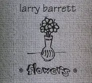 Larry Barrett - Flowers