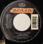 Larry Boone - Too Blue To Be True