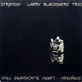 Larry Blackshere Trio - Strategy