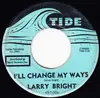 7inch Vinyl Single - Larry Bright - Mojo Workout (Dance) / I'll Change My Ways