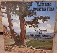 Larry Campbell And The Country Playboys - Bluegrass Mountain Home