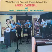 LP - Larry Campbell And The Country Playboys - With Love To You And Those Around You