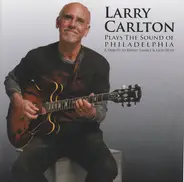 Larry Carlton - Plays The Sound Of Philadelphia (A Tribute To Kenny Gamble & Leon Huff)