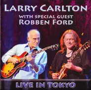 Larry Carlton With Special Guest Robben Ford - Live In Tokyo