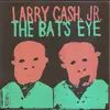 7inch Vinyl Single - Larry Cash, Jr. - The Bat's Eye