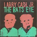 7inch Vinyl Single - Larry Cash, Jr. - The Bat's Eye