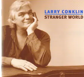 Larry Conklin - Stranger World