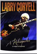 Larry Coryell - A Retrospective (A Sequel To His Story)
