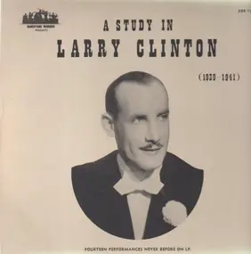 Larry Clinton - A Study In Larry Clinton (1939-1941)