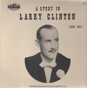 Larry Clinton - A Study In Larry Clinton (1939-1941)