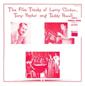 Larry Clinton & His Orchestra - The Film Tracks of Larry Clinton, Tony Pastor and Teddy Powell