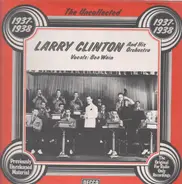 Larry Clinton And His Orchestra - The Uncollected 1937-1938