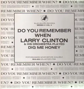 Larry Clinton - Do You Remember When Larry Clinton and his Orchestra played Dig Me Honey