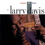 Larry Davis - Sooner or Later