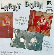 Larry Donn - That's What I Call a Ball