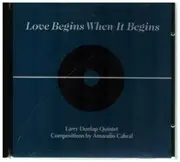 CD - Larry Dunlap Quintet - Love Begins When It Begins