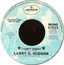 7inch Vinyl Single - Larry G. Hudson - I Can't Cheat - 25 - Santa Maria Pressing