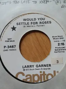 Larry Garner - Would You Settle For  Roses / It's Too Late To Keep From Losing You