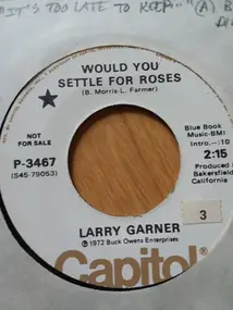 Larry Garner - Would You Settle For  Roses / It's Too Late To Keep From Losing You