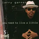 CD - Larry Garner - You Need To Live A Little