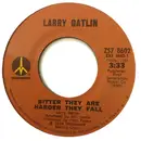 7inch Vinyl Single - Larry Gatlin - Bitter They Are Harder They Fall / To Make Me Wanna Stay Home