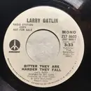 7inch Vinyl Single - Larry Gatlin - Bitter They Are Harder They Fall