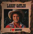 LP - Larry Gatlin - I love Country